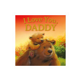 I Love You, Daddy: Padded Storybook