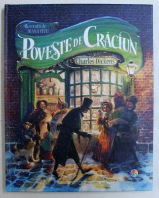 POVESTE DE CRACIUN de CHARLES DICKENS , ilustratii de DIANA TIVU , 2019 foto