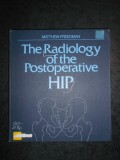 MATTHEW FREEDMAN - THE RADIOLOGY OF THE POSTOPERATIVE HIP (editie cartonata)