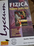 Fizica. Probleme pentru Liceu - Dumitru Tanase, Editura Teora, 2000, 360 pagini