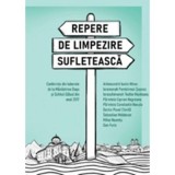Repere de limpezire sufleteasca. Conferinte din taberele de la Manastirea Oasa si Schitul Gabud din anul 2017 - Pr Constantin Necula