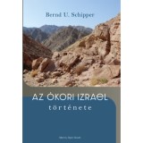 Az &oacute;kori Izrael t&ouml;rt&eacute;nete - Bernd U. Schipper