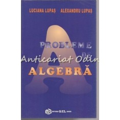 Probleme De Algebra - Luciana Lupas, Alexandru Lupas