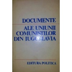DOCUMENTE ALE UNIUNII COMUNISTILOR DIN IUGOSLAVIA