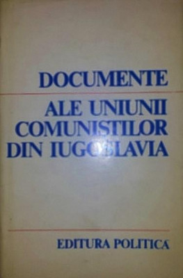 DOCUMENTE ALE UNIUNII COMUNISTILOR DIN IUGOSLAVIA foto