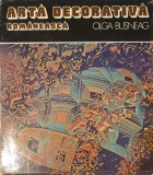 Arta Decorativa Romaneasca, Olga Busneag, Editura Meridiane, 1976 (carte rara, tiraj mic 2610 exemplare)