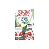 Adventure Awaits! Road Trip Activities &amp; Travel Journal for Kids