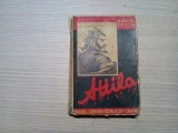 ATTILA - Marcel Brion - Editura Libraria Scoalelor, Craiova, 1938, 269 p.