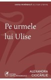 Pe urmele lui Ulise - Alexandra Ciocarlie