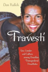 Travesti: Sex, Gender, and Culture Among Brazilian Transgendered Prostitutes foto
