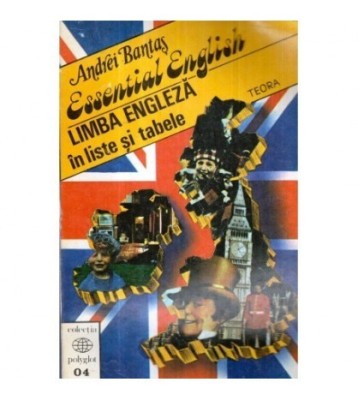 Andrei Bantas - Essential English - Limba engleza in liste si tabele foto