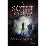 A s&ouml;t&eacute;t j&oacute;slat - A S&aacute;rk&aacute;nyok gyermeke-tril&oacute;gia 2. - Sandra Regnier