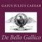 de Bello Gallico: Parallel Text English - Latin