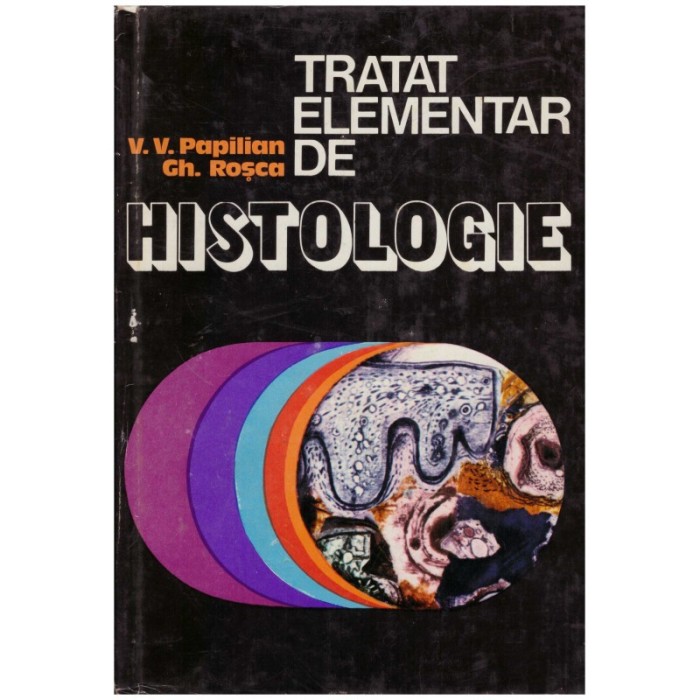 V.V.Papilian, Gh. Rosca - Tratament elementar de histologie vol.1 -