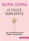Cumpara ieftin O Viata Implinita. Cum Sa Exploatezi Puterea Infinita A Coincidentelor, Deepak Chopra - Editura Paralela 45