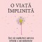 O Viata Implinita. Cum Sa Exploatezi Puterea Infinita A Coincidentelor, Deepak Chopra - Editura Paralela 45
