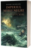 Imperiul Marii Negre - Editura Humanitas