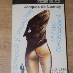 PSIHOLOGIE SI SEXUALITATE LA MARI CONTEMPORANI de JACQUES DE LAUNAY , 1993