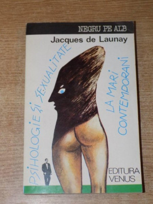 PSIHOLOGIE SI SEXUALITATE LA MARI CONTEMPORANI de JACQUES DE LAUNAY , 1993 foto
