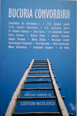 Bucuria convorbirii. Interviuri realizate de Costion Nicolescu foto