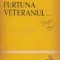 Furtuna Veteranul...