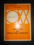 Hubert Hannoun - Ivan Illich sau scoala fara societate