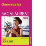 Chimie organica. Bacalaureat. Teste (30 de teste cu modele complete de rezolvare)