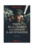 Trenul de la Lemberg la Cernăuți n-are &icirc;nt&acirc;rziere - Paperback brosat - Heinrich B&ouml;ll - Cetatea de Scaun