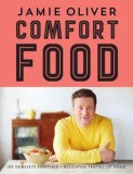 Comfort Food. 100 de retete esentiale - delicatese pentru cei dragi/Jamie Oliver