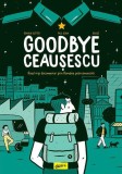 Goodbye Ceaușescu - Hardcover - Romain Dutter - Grafic Art