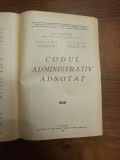 Codul Administrativ Adnotat 1930 Paul Negulescu Romul Boilă Gh. Alexianu Ediție Originală Carte Juridică Interbelică Rară, provenienta deosebita