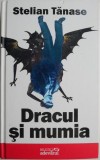 Dracul si mumia. Un basm din secolul trecut &ndash; Stelian Tanase - Roman