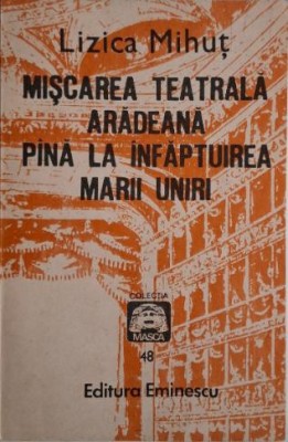 Miscarea teatrala aradeana pana la infaptuirea Marii Uniri &amp;ndash; Lizica Mihut foto