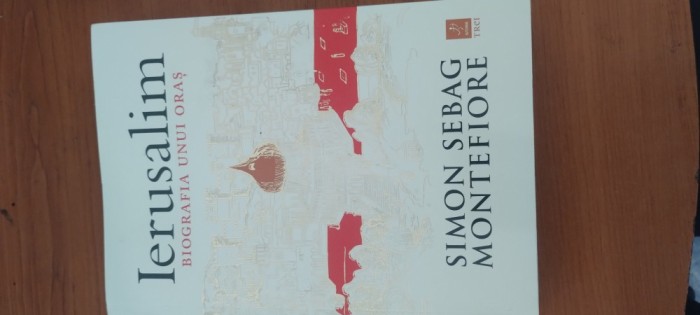 SIMON SEBAG MONTEFIORE-IERUSALIM. BIOGRAFIA UNUI ORAȘ
