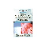 Como Aconsejar en Situaciones de Crisis = Crisis Counseling