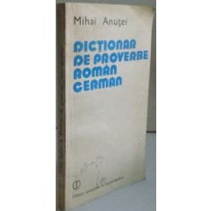 DICTIONAR DE PROVERBE ROMAN-GERMAN de MIHAI ANUTEI , 1982