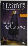 Morti pana la apus - Charlaine Harris, Carte Beletristica SF, Stare Buna/Foarte Buna