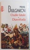 OUALE FATALE , DIAVOLIADA de MIHAIL BULGAKOV , 2011