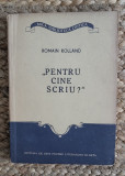 Romain Rolland - Pentru cine scriu?