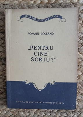 Romain Rolland - Pentru cine scriu? foto