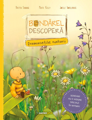 Bondarel Descopera Frumusetile Naturii, Britta Sabbag, Maite Kelly, Joelle Tourlonias - Editura Corint foto