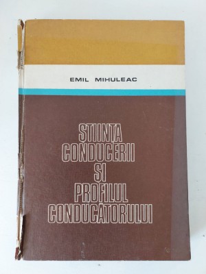 Emil Mihuleac - Stiinta conducerii si profilul conducatorului foto