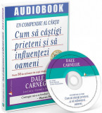 Cum sa castigi prieteni si sa influentezi oameni - Un compendiu al cartii | Dale Carnegie