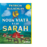 Noua viata a lui Sarah - Patricia Maclachlan, Maura Cotfas