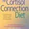The Cortisol Connection Diet: The Breakthrough Program to Control Stress and Lose Weight