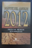 MISTERUL ANULUI 2012. Preziceri, profeții și posibilități