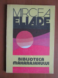 M. Eliade - Biblioteca maharajahului