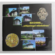 BUCOVINA ...&#039; ARHIPELAGUL MANASTIRESC &#039; , 2007