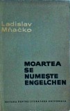 Ladislav Mnacko - Moartea se numeste Engelchen