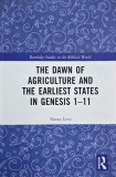 The Dawn of Agriculture and The Earliest States in Genesis 1-11 - Natan Levy